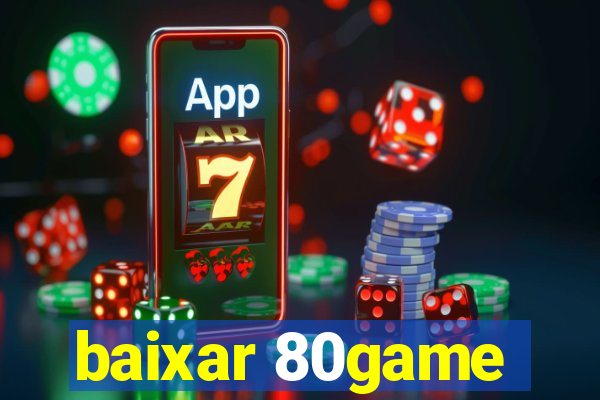 baixar 80game